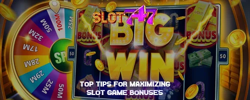 Top Tips for Maximizing Slot Game Bonuses